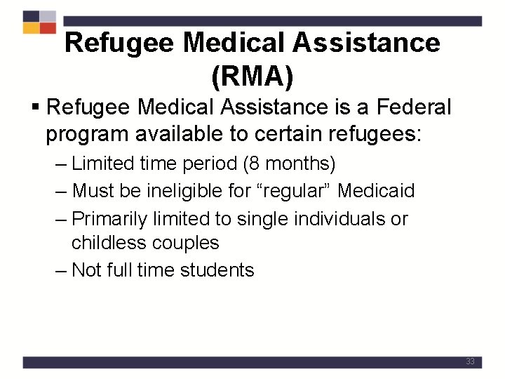 Refugee Medical Assistance (RMA) § Refugee Medical Assistance is a Federal program available to