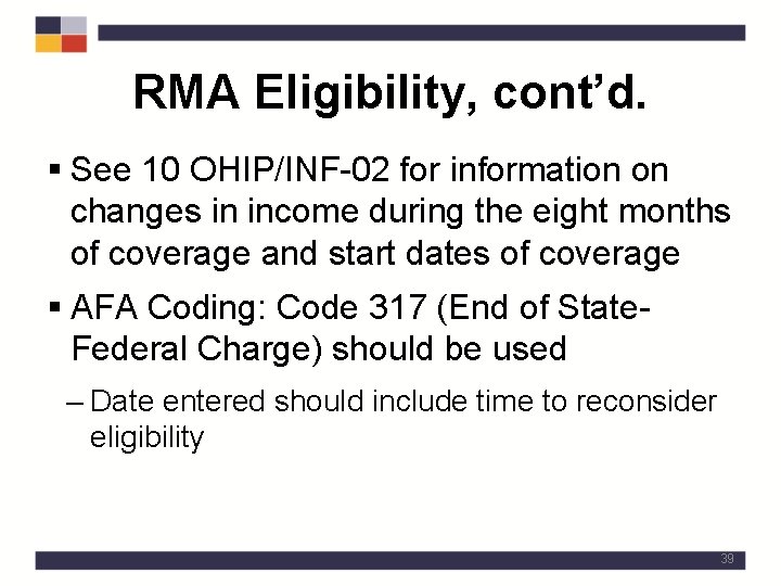 RMA Eligibility, cont’d. § See 10 OHIP/INF-02 for information on changes in income during