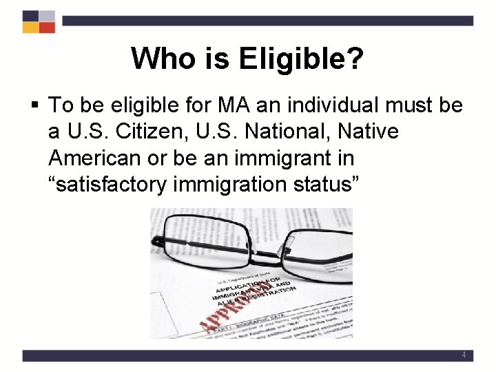 Who is Eligible? § To be eligible for MA an individual must be a