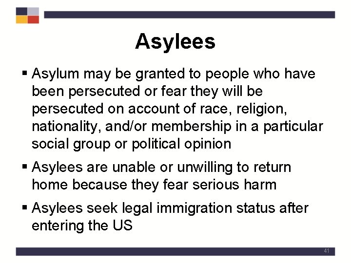 Asylees § Asylum may be granted to people who have been persecuted or fear