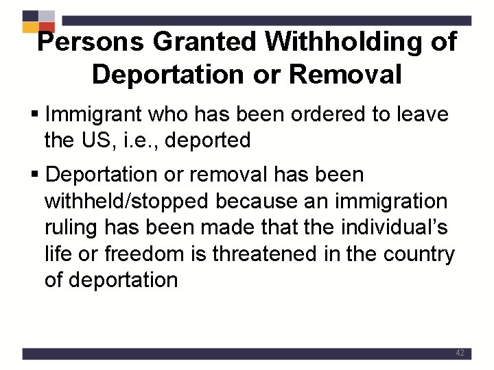 Persons Granted Withholding of Deportation or Removal § Immigrant who has been ordered to