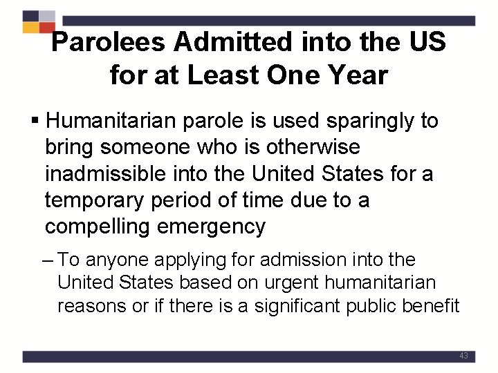 Parolees Admitted into the US for at Least One Year § Humanitarian parole is