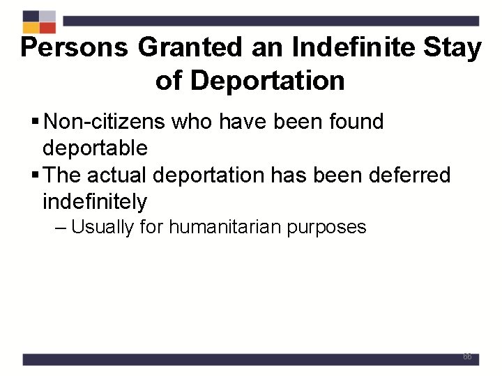 Persons Granted an Indefinite Stay of Deportation § Non-citizens who have been found deportable