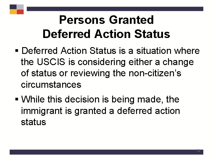 Persons Granted Deferred Action Status § Deferred Action Status is a situation where the