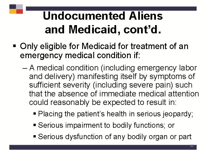 Undocumented Aliens and Medicaid, cont’d. § Only eligible for Medicaid for treatment of an