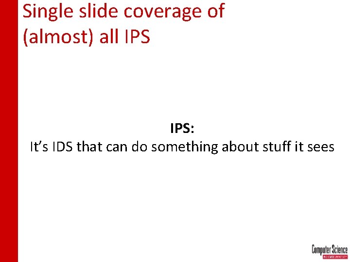 Single slide coverage of (almost) all IPS: It’s IDS that can do something about