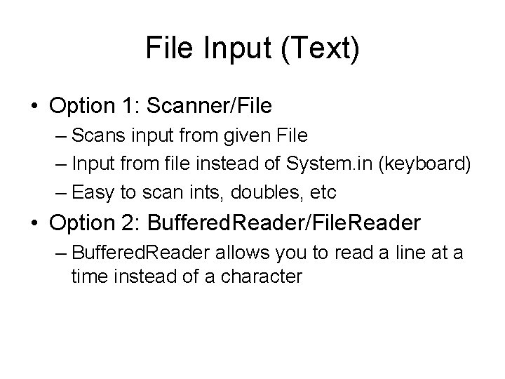 File Input (Text) • Option 1: Scanner/File – Scans input from given File –
