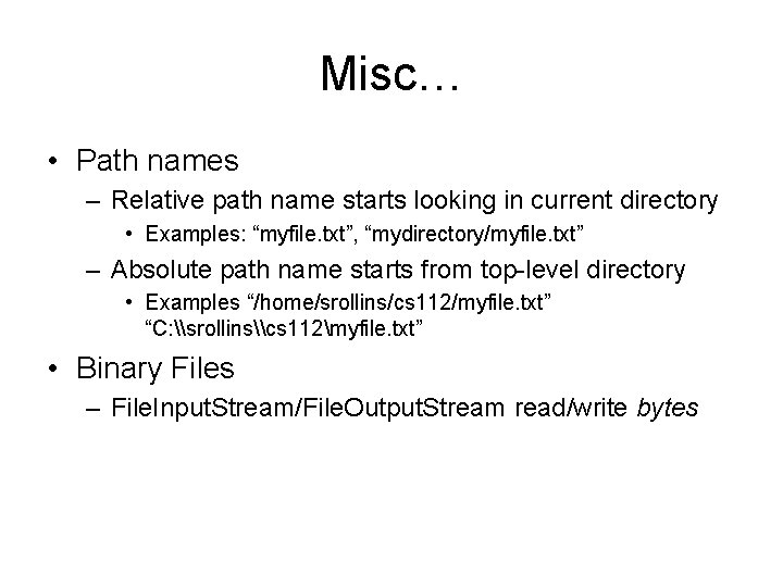 Misc… • Path names – Relative path name starts looking in current directory •