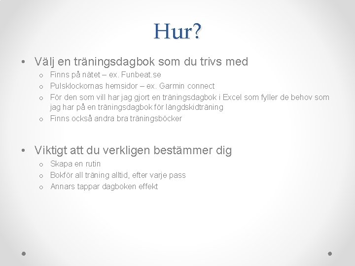 Hur? • Välj en träningsdagbok som du trivs med o Finns på nätet –