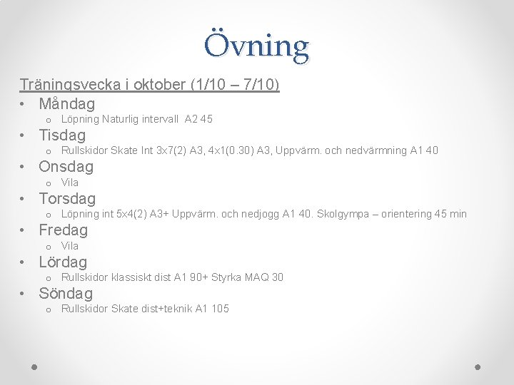 Övning Träningsvecka i oktober (1/10 – 7/10) • Måndag o Löpning Naturlig intervall A