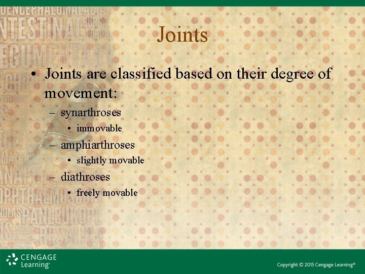 Joints • Joints are classified based on their degree of movement: – synarthroses •