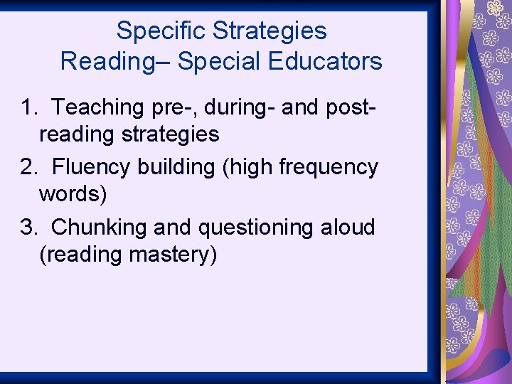 Specific Strategies Reading– Special Educators 1. Teaching pre-, during- and postreading strategies 2. Fluency
