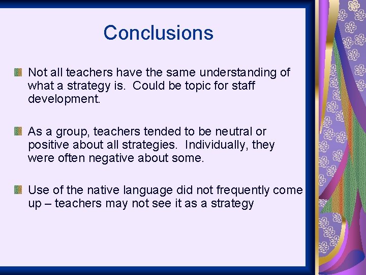 Conclusions Not all teachers have the same understanding of what a strategy is. Could
