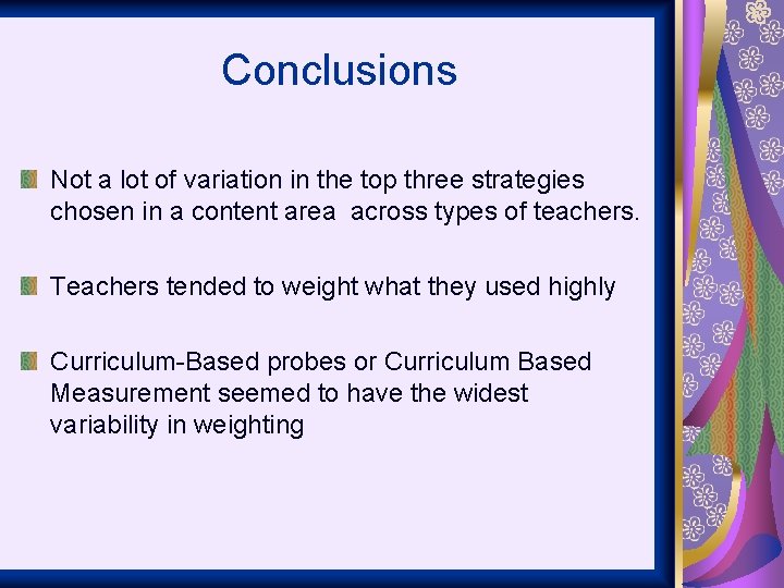 Conclusions Not a lot of variation in the top three strategies chosen in a