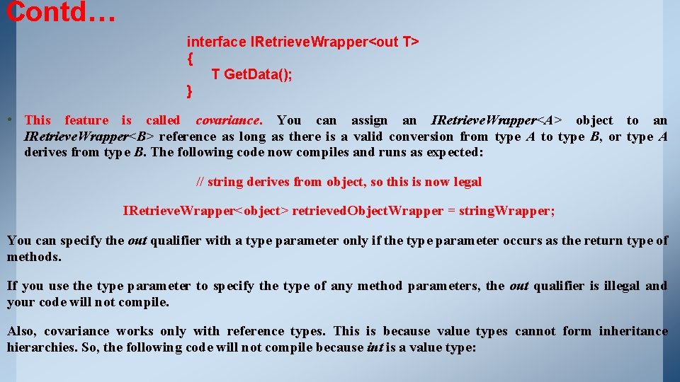 Contd… interface IRetrieve. Wrapper<out T> { T Get. Data(); } • This feature is Contd… interface IRetrieve. Wrapper<out T> { T Get. Data(); } • This feature is