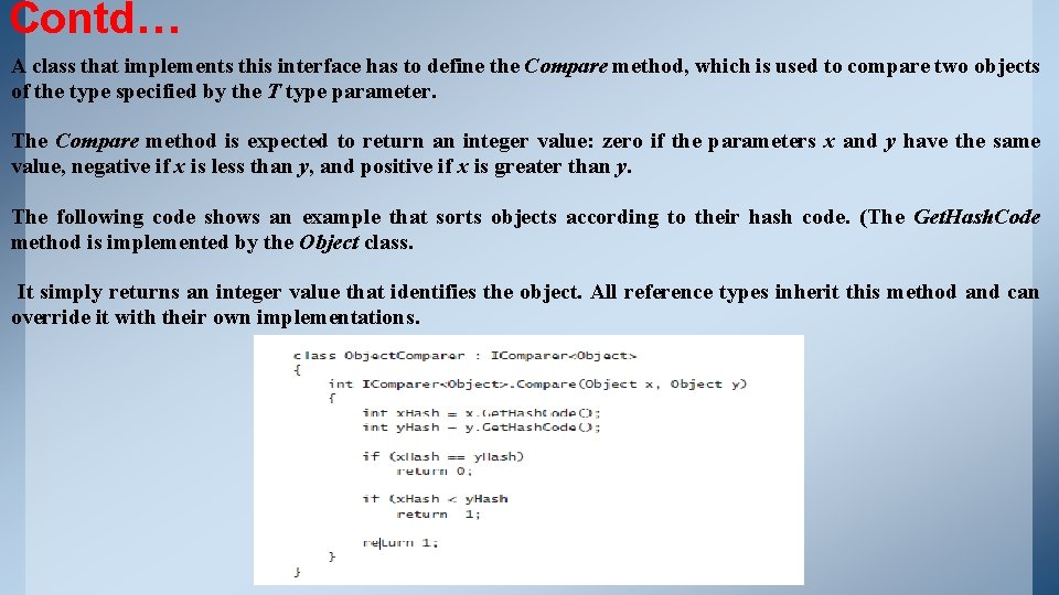 Contd… A class that implements this interface has to define the Compare method, which Contd… A class that implements this interface has to define the Compare method, which