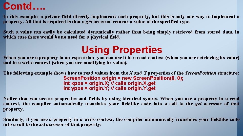 Contd…. In this example, a private field directly implements each property, but this is Contd…. In this example, a private field directly implements each property, but this is