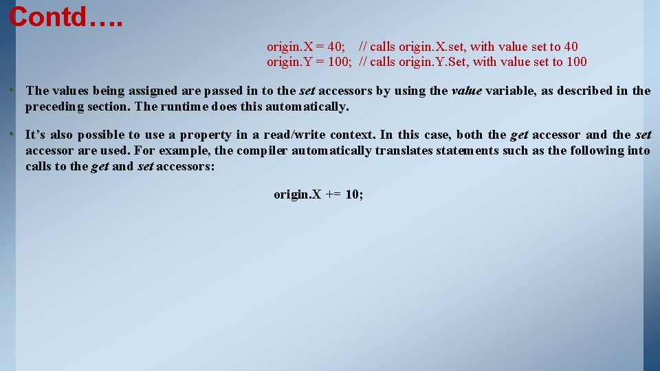 Contd…. origin. X = 40; // calls origin. X. set, with value set to Contd…. origin. X = 40; // calls origin. X. set, with value set to