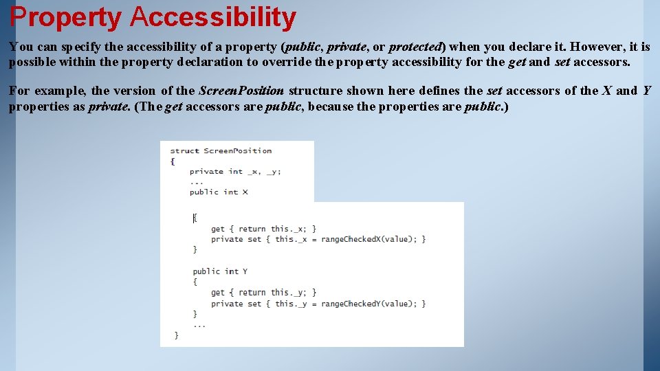 Property Accessibility You can specify the accessibility of a property (public, private, or protected) Property Accessibility You can specify the accessibility of a property (public, private, or protected)