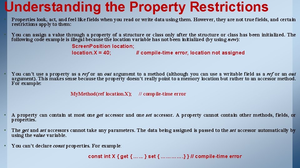 Understanding the Property Restrictions • Properties look, act, and feel like fields when you Understanding the Property Restrictions • Properties look, act, and feel like fields when you