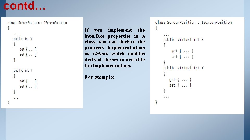 contd… If you implement the interface properties in a class, you can declare the contd… If you implement the interface properties in a class, you can declare the