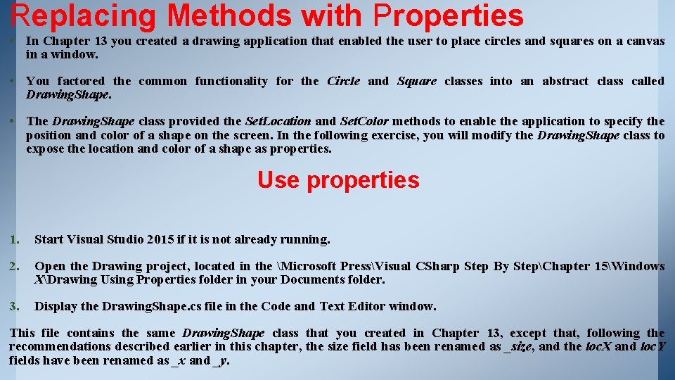 Replacing Methods with Properties • In Chapter 13 you created a drawing application that Replacing Methods with Properties • In Chapter 13 you created a drawing application that