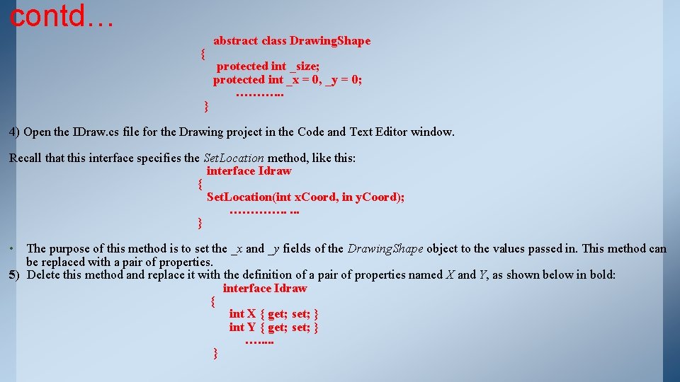 contd… { } abstract class Drawing. Shape protected int _size; protected int _x = contd… { } abstract class Drawing. Shape protected int _size; protected int _x =