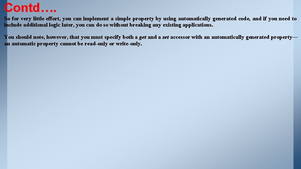 Contd…. So for very little effort, you can implement a simple property by using Contd…. So for very little effort, you can implement a simple property by using