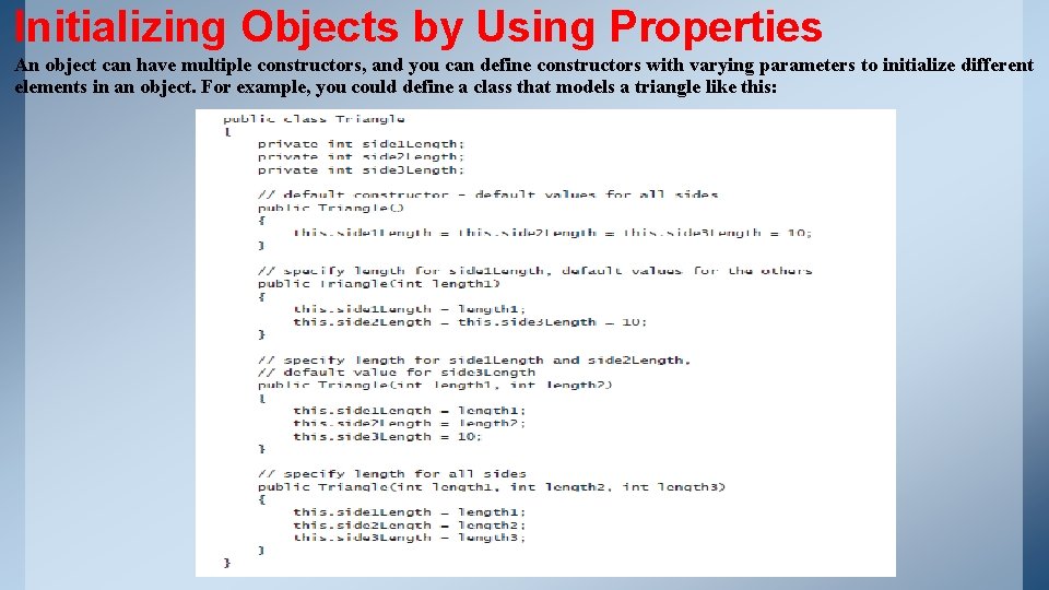 Initializing Objects by Using Properties An object can have multiple constructors, and you can Initializing Objects by Using Properties An object can have multiple constructors, and you can