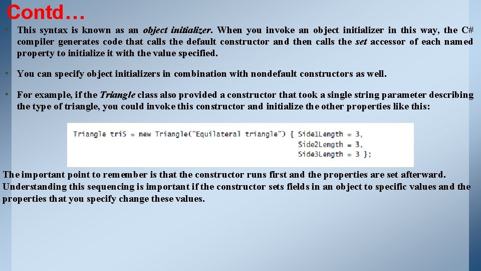 Contd… • This syntax is known as an object initializer. When you invoke an Contd… • This syntax is known as an object initializer. When you invoke an