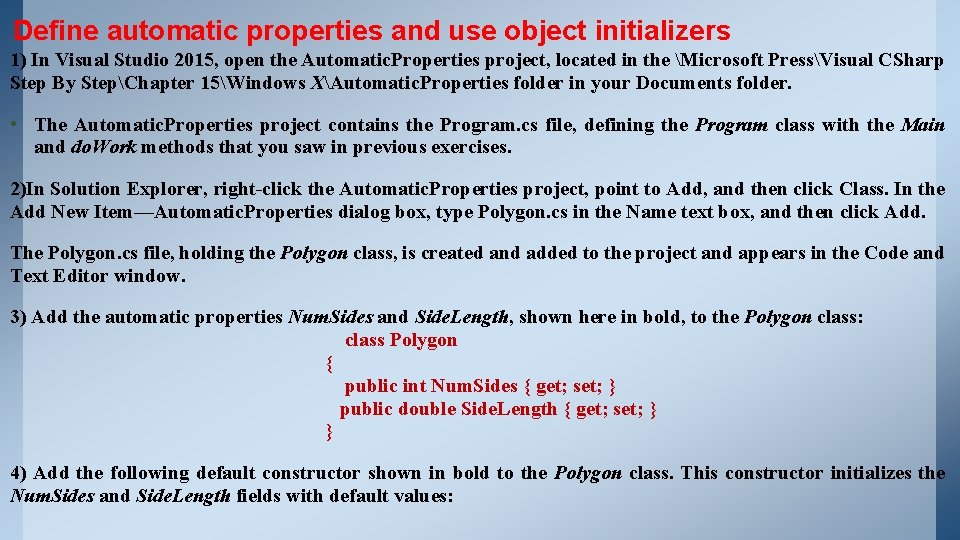 Define automatic properties and use object initializers 1) In Visual Studio 2015, open the Define automatic properties and use object initializers 1) In Visual Studio 2015, open the