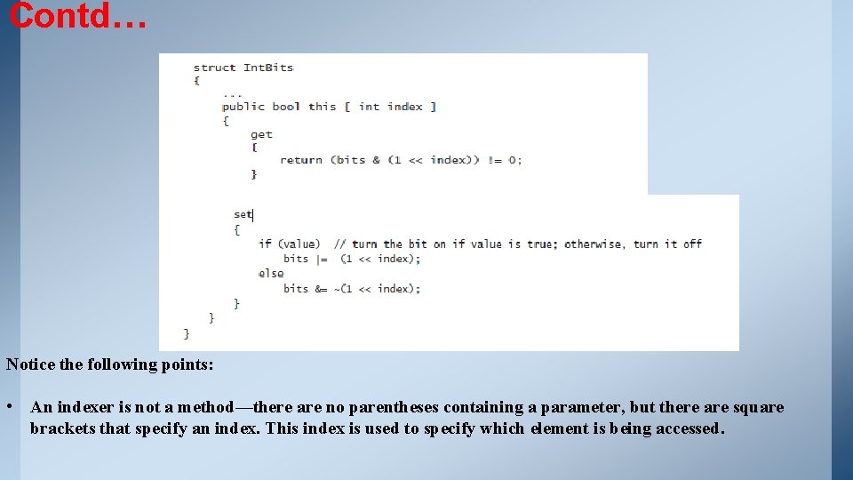 Contd… Notice the following points: • An indexer is not a method—there are no Contd… Notice the following points: • An indexer is not a method—there are no