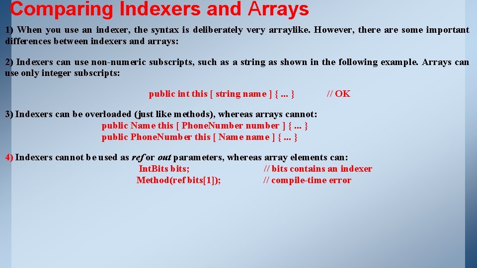Comparing Indexers and Arrays 1) When you use an indexer, the syntax is deliberately Comparing Indexers and Arrays 1) When you use an indexer, the syntax is deliberately
