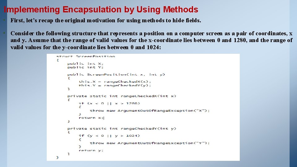 Implementing Encapsulation by Using Methods • First, let’s recap the original motivation for using Implementing Encapsulation by Using Methods • First, let’s recap the original motivation for using