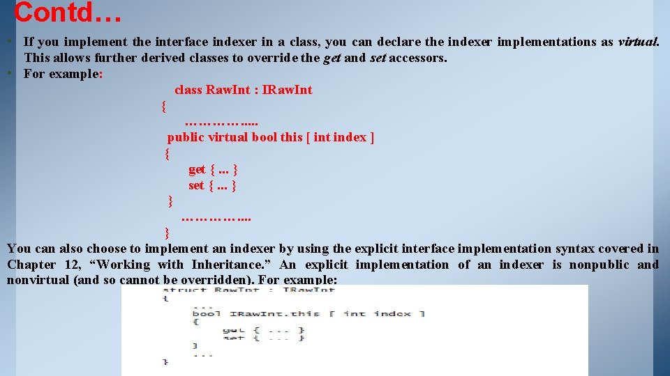 Contd… • If you implement the interface indexer in a class, you can declare Contd… • If you implement the interface indexer in a class, you can declare