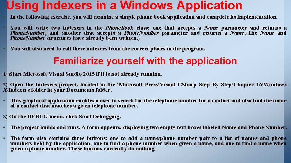 Using Indexers in a Windows Application • In the following exercise, you will examine Using Indexers in a Windows Application • In the following exercise, you will examine