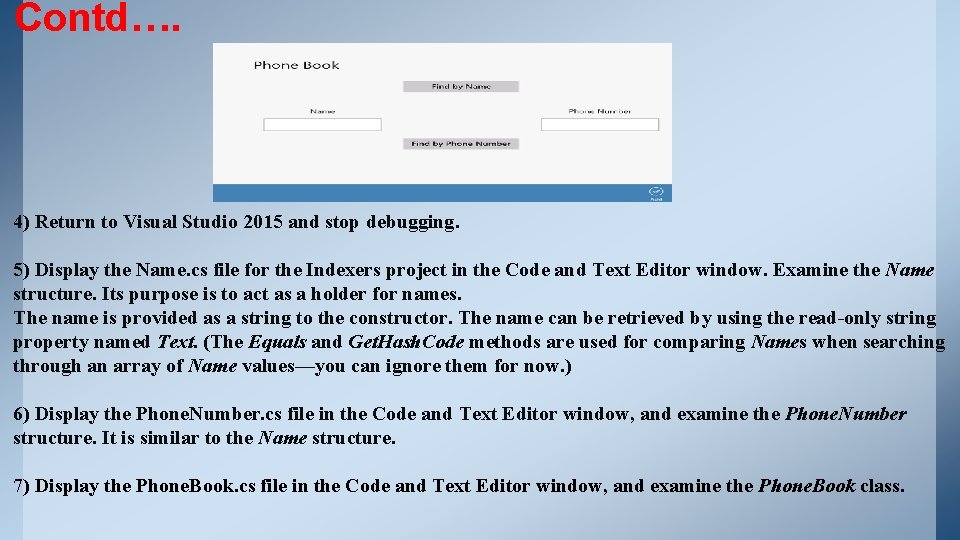 Contd…. 4) Return to Visual Studio 2015 and stop debugging. 5) Display the Name. Contd…. 4) Return to Visual Studio 2015 and stop debugging. 5) Display the Name.