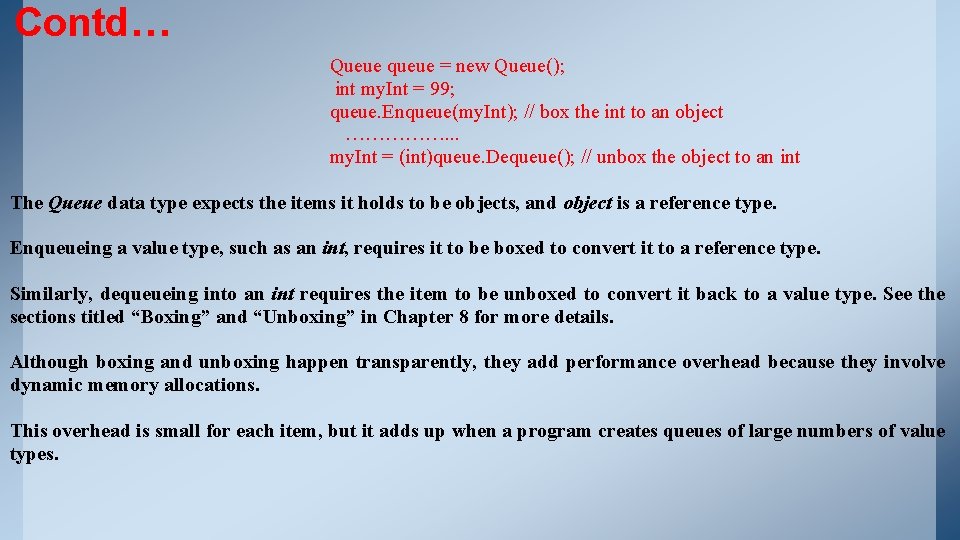 Contd… Queue queue = new Queue(); int my. Int = 99; queue. Enqueue(my. Int); Contd… Queue queue = new Queue(); int my. Int = 99; queue. Enqueue(my. Int);
