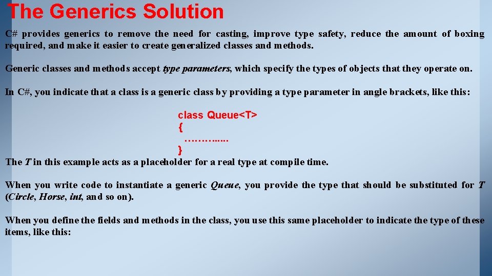 The Generics Solution C# provides generics to remove the need for casting, improve type The Generics Solution C# provides generics to remove the need for casting, improve type
