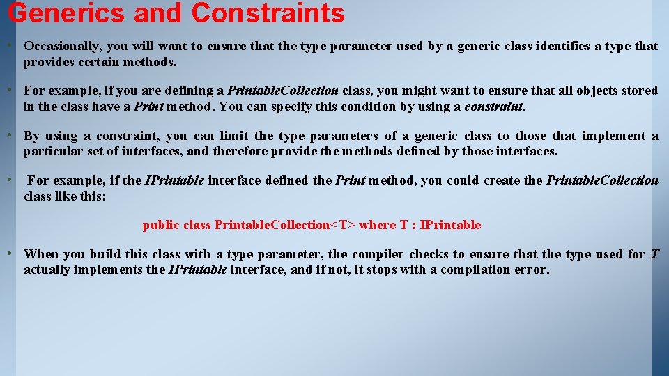 Generics and Constraints • Occasionally, you will want to ensure that the type parameter Generics and Constraints • Occasionally, you will want to ensure that the type parameter