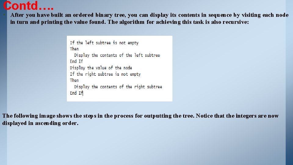 Contd…. • After you have built an ordered binary tree, you can display its Contd…. • After you have built an ordered binary tree, you can display its