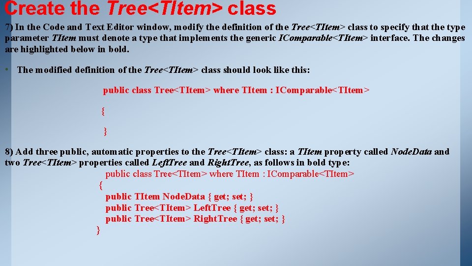 Create the Tree<TItem> class 7) In the Code and Text Editor window, modify the Create the Tree<TItem> class 7) In the Code and Text Editor window, modify the