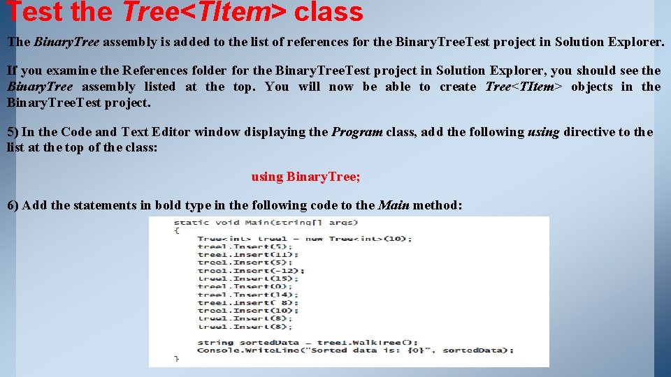 Test the Tree<TItem> class The Binary. Tree assembly is added to the list of Test the Tree<TItem> class The Binary. Tree assembly is added to the list of