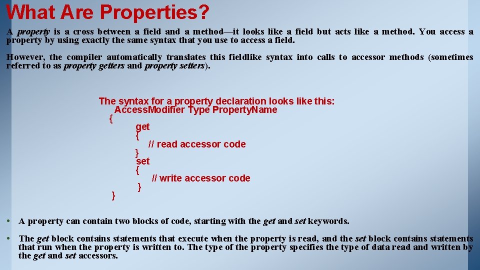 What Are Properties? A property is a cross between a field and a method—it What Are Properties? A property is a cross between a field and a method—it
