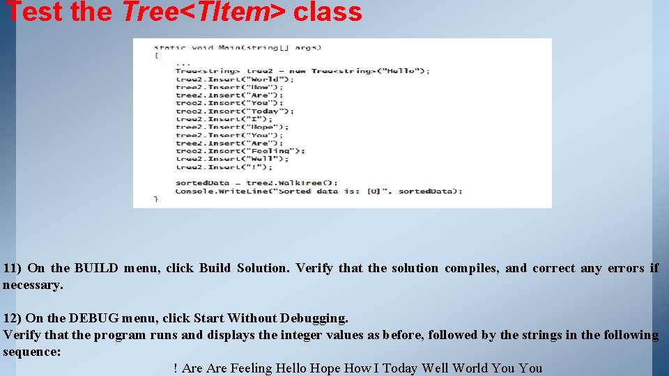 Test the Tree<TItem> class 11) On the BUILD menu, click Build Solution. Verify that Test the Tree<TItem> class 11) On the BUILD menu, click Build Solution. Verify that