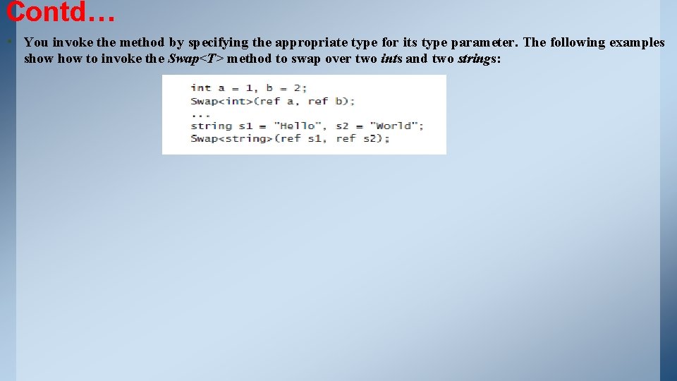 Contd… • You invoke the method by specifying the appropriate type for its type Contd… • You invoke the method by specifying the appropriate type for its type