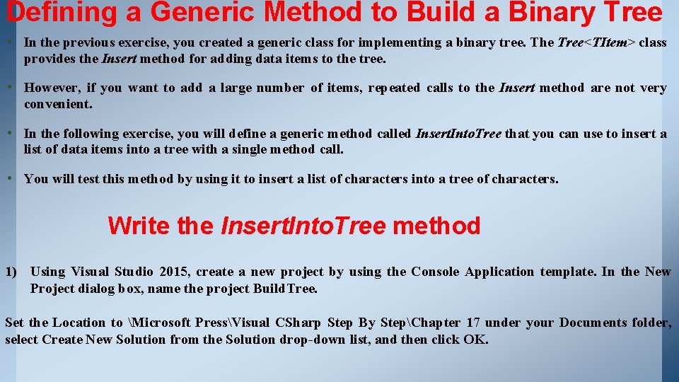 Defining a Generic Method to Build a Binary Tree • In the previous exercise, Defining a Generic Method to Build a Binary Tree • In the previous exercise,