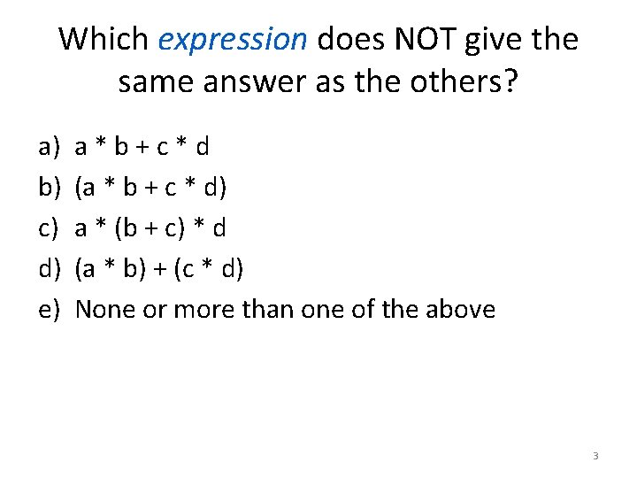 Which expression does NOT give the same answer as the others? a) b) c)