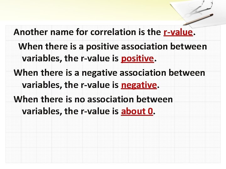 Another name for correlation is the r-value. When there is a positive association between