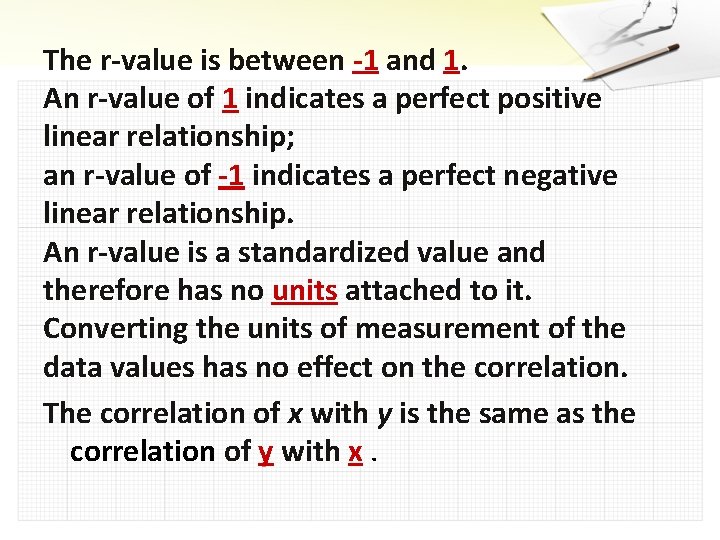 The r-value is between -1 and 1. An r-value of 1 indicates a perfect